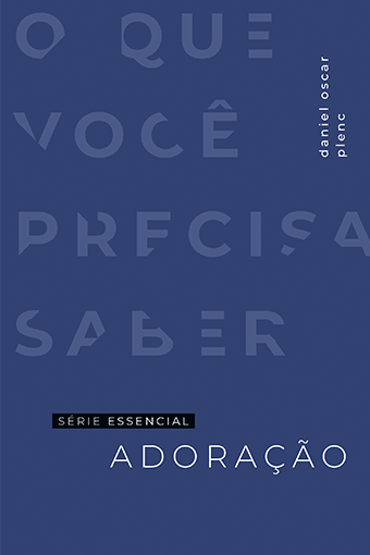 Adoração:o Que Voce Precisa Saber